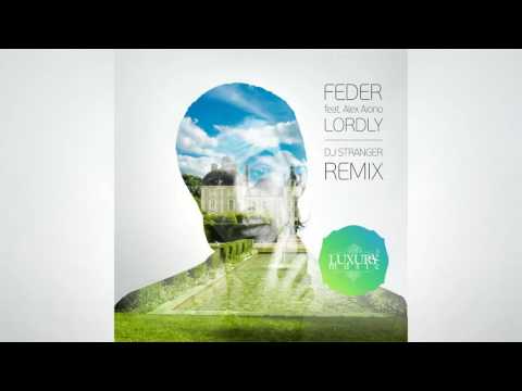 Feder feat Alex Aiono – Lordly (DJ Stranger Remix) [Future House]