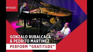 Gonzalo Rubalcaba and Pedrito Martinez Perform Gratitude
