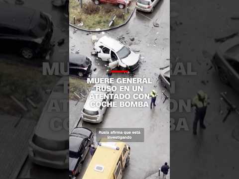 Muere general ruso en un atentado con coche bomba