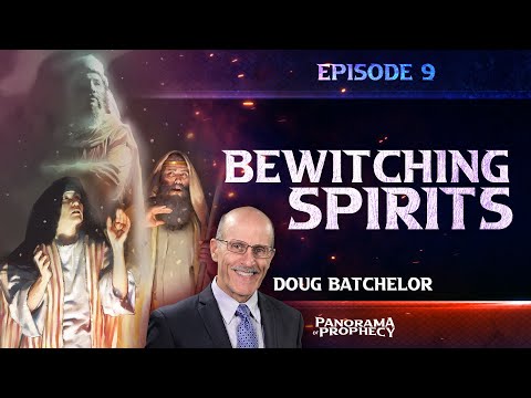 Panorama of Prophecy "Bewitching Spirits" | Doug Batchelor