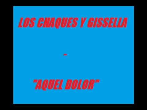 LOS CHAQUES Y GISSELLA-AQUEL DOLOR.wmv
