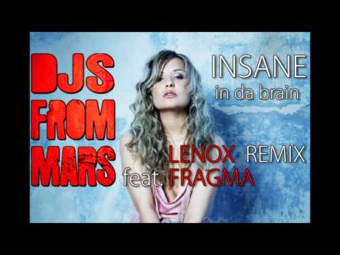 DJs From Mars Feat. Fragma - Insane (In Da Brain) Lenox Remix