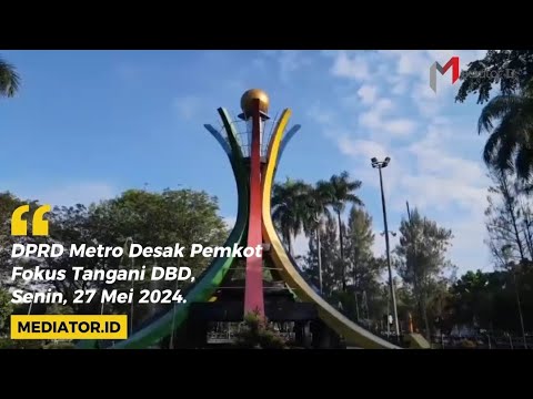 ADVERTORIAL: DPRD Kota Metro Desak Pemkot Fokus Tangani Wabah Demam Berdarah