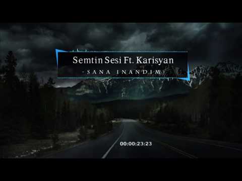 Karisyan Ft. Semtin Sesi - Sana inandim