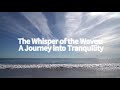 The Whisper of the Waves: A Journey into Tranquility