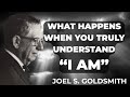 Joel Goldsmith: What Happens When You TRULY Understand 'I AM'