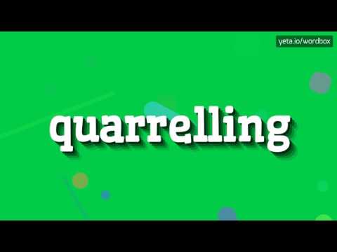 QUARRELLING - HOW TO PRONOUNCE IT!?