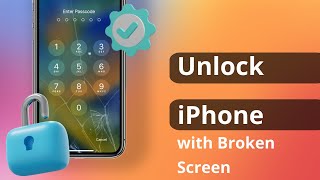 [2 Ways] How to Unlock iPhone with Broken/Cracked Screen 2022