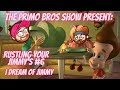 The Primo Bros Show - Rustling Your Jimmy's #6 - I Dream of Jimmy