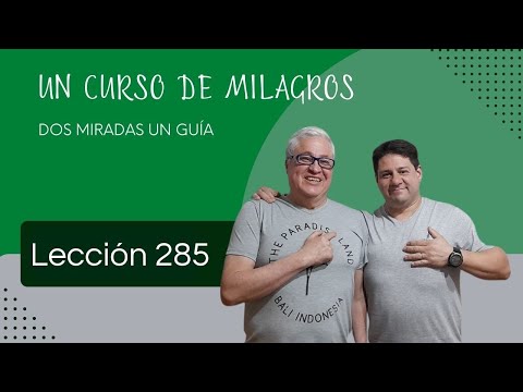 Lección285. UN CURSO DE MILAGROS Lección 285. Hoy mi santidad brilla clara y radiante.