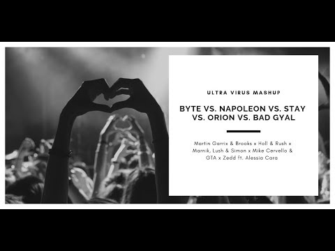 Byte vs. Napoleon vs. Stay vs. Orion vs. Bad Gyal (Ultra Virus Mashup)