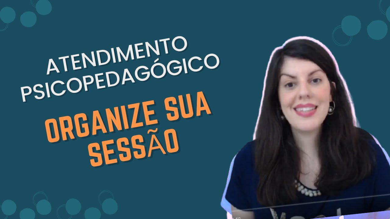 Aprenda organizar sua sessão Psicopedagógica
