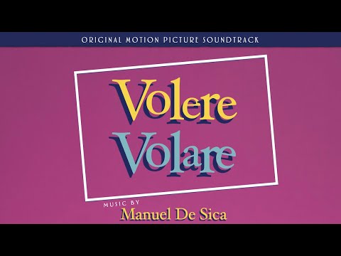 Manuel De Sica - Volere Volare (Temauno) ● Soundtrack From The Movie "To Want to Fly"