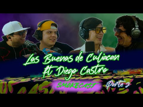 SmokeCast T3 - Ep.11-Los Buenos de culiacan  ft Diego Castro Pt 2