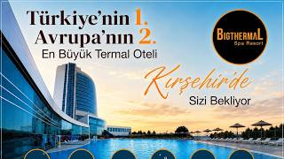 Avrupa'nın 2. Türkiye'nin En Büyük Büyük SPA Termal Tesisi! BIG TERMAL