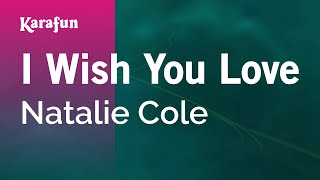 I Wish You Love - Natalie Cole | Karaoke Version | KaraFun