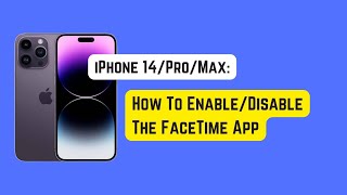 How To Enable/Disable FaceTime App on iPhone 14 Pro/Max