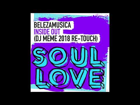 Belezamusica - Inside Out (DJ Meme 2018 Re-Touch) Soul Love