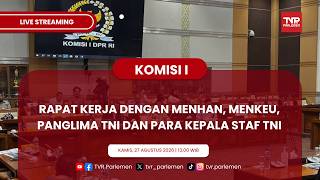 KOMISI I DPR RI - RAPAT KERJA DENGAN MENHAN, MENKEU, PANGLIMA TNI DAN PARA KEPALA STAF TNI