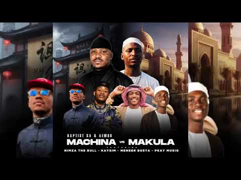 Baptist SA & Aembu - Makula Vs Machina(Feat. Nimza The Bull, Menner Busta & Pkay MusiQ, KaySim)