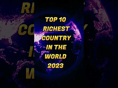 Top 10 Richest country in the world 2023