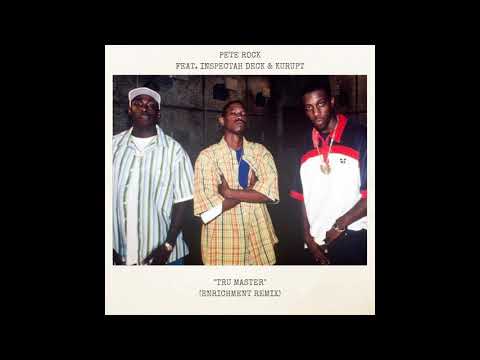 Pete Rock - Tru Master feat. Inspectah Deck & Kurupt (Enrichment Remix)