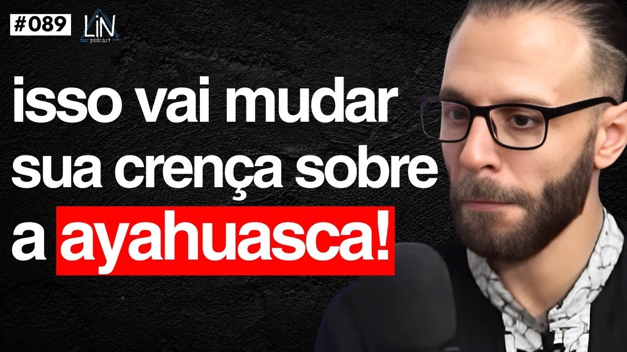 A Verdade Sobre A Ayahuasca Que Você Nunca Ouviu Antes | Lucas Reis-Casa Xamânica | LIN Podcast #089