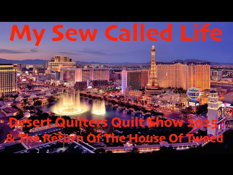 My Sew Called Life - The Desert Quilters Quilt Show 2025 & The Return Of The House Of Sewing