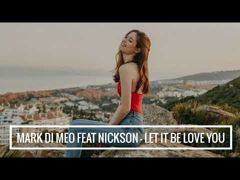Mark Di Meo Ft Nickson - Let it Be Love