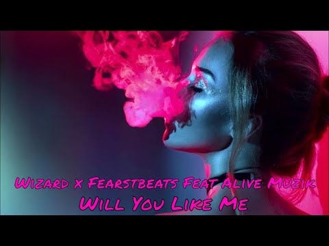 Wizard x Fearstbeats Feat. Alive Muzik - Will You Like Me
