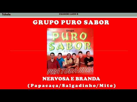 Nervosa e Branda  - Grupo Puro Sabor