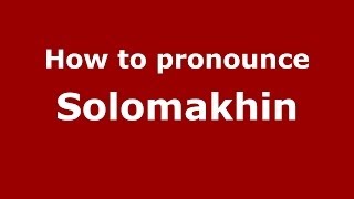 How to pronounce Solomakhin
