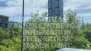 [Study with me] @ Bahen Centre for Information Technology 📹 (30 minutes with BGM)