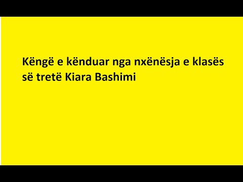 Kenge e kenduar nga nxenesja e klases se trete Kiara Bashimi