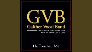 He Touched Me (Original Key Performance Track With Background Vocals)