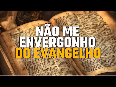 Não me envergonho do evangelho