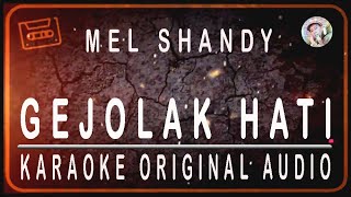 Download lagu MEL SHANDY - GEJOLAK HATI - KARAOKE ORIGINAL AUDIO mp3