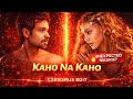 Kaho Na Kaho Unexpected Mashup Ft Elyanna Callin U Emran Hashmi Murder C3RB3RUS Edit