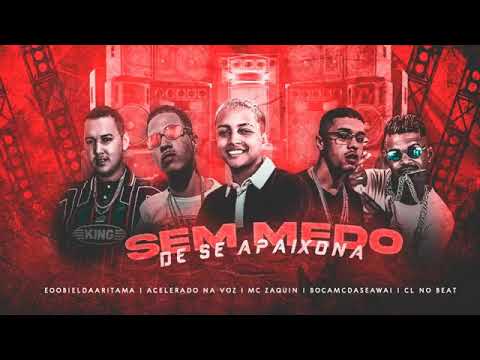 BOCA DA SEAWAY E CL NO BEAT E O BIEL DA ARITANA E ACELERADO NA VOZ E MC ZAQUIN - SEM MEDO DE SE APA