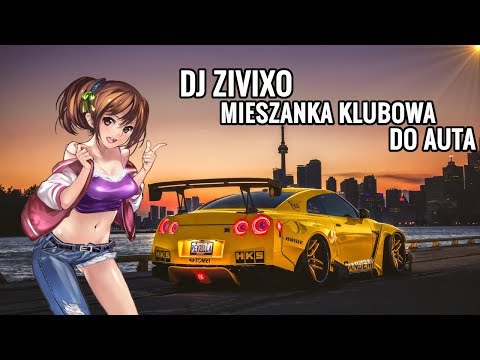 DJ ZIVIXO - MIESZANKA KLUBOWA DO AUTA
