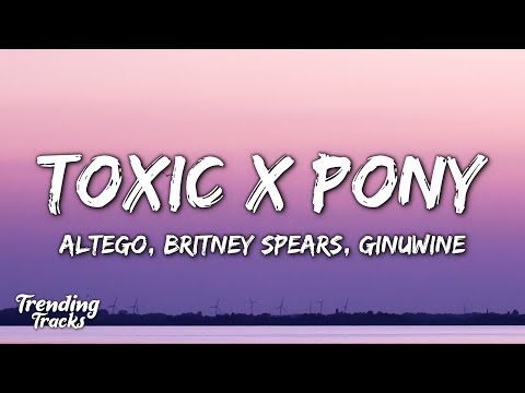 ALTEGO, Britney Spears, Ginuwine - Toxic x Pony (Lyrics) TikTok Remix