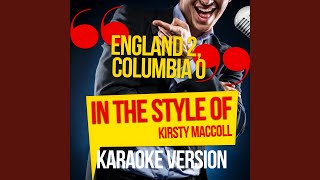 England 2, Columbia 0 (In the Style of Kirsty Maccoll) (Karaoke Version)