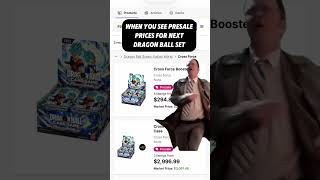 When you see the presale price of the next Dragon Ball set