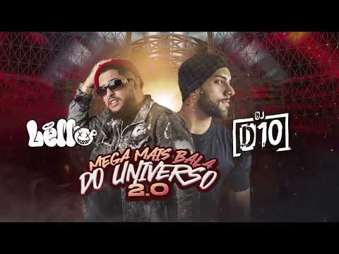 MEGA MAIS BALA DO UNIVERSO 2.0 - DJ LÉLLO E DJ D10 ( Dyamante, Kevin o Chris e Livinho )