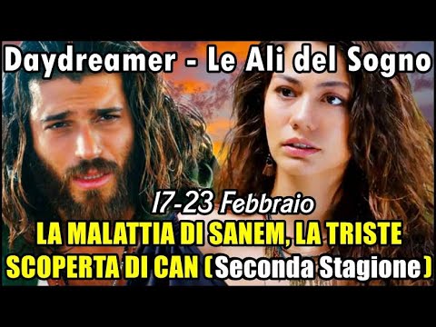 CAN FA UNA TRISTE SCOPERTA: SANEM MALATA A CAUSA SUA! UN AMORE DISTRUTTO 💔 Daydreamer 17-23 Febbraio