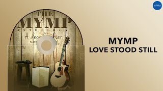 MYMP - Love Stood Still (Official Audio)