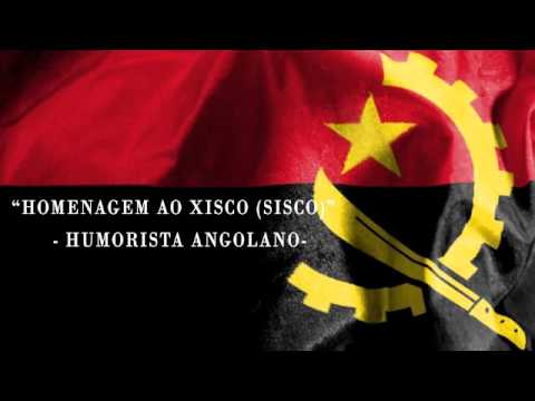 Homenagem a Xisco (Sisco) Humorista Angolano