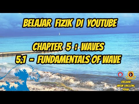 BELAJAR FIZIK DI YOUTUBE | WAVES,LIGHT & OPTICS | 5.1 FUNDAMENTALS OF WAVE | PART 1