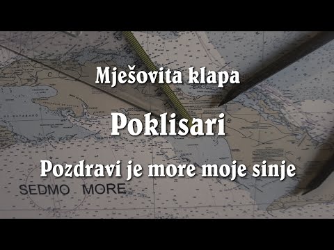 Mješovita klapa Poklisari -  Pozdravi je more moje sinje