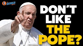 Do Catholics Have To LIKE The Pope? | The Catholic Talk Show